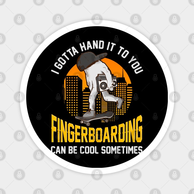 I gotta hand it to you Fingerboarding | Skateboard | Skater Magnet by Proficient Tees